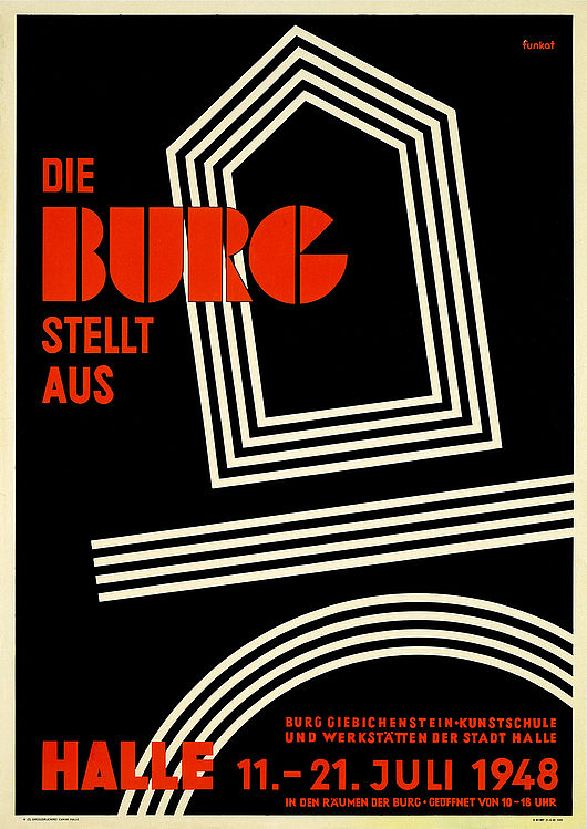 Ausstellungsplakat »Die Burg stellt aus«, 1948 Gestaltung: Walter Funkat. Repro: Hochschularchiv Burg Giebichenstein Kunsthochschule Halle. Mehrfarbiger Offsetdruck 59,1 x 84 cm